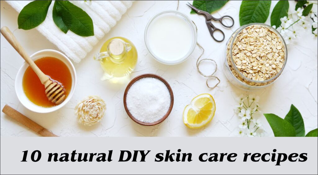 10 natural DIY skin care recipes